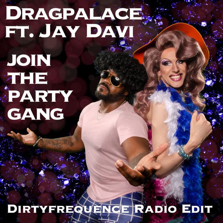 images/Dragpalace_Join_The_Party_Gang_Jay_Devi_Dirtyfrequence_Radio_Edit_Artwork.jpg